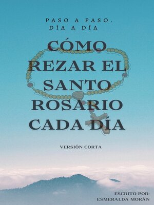 cover image of Cómo Rezar el Santo Rosario Cada día. Versión Corta